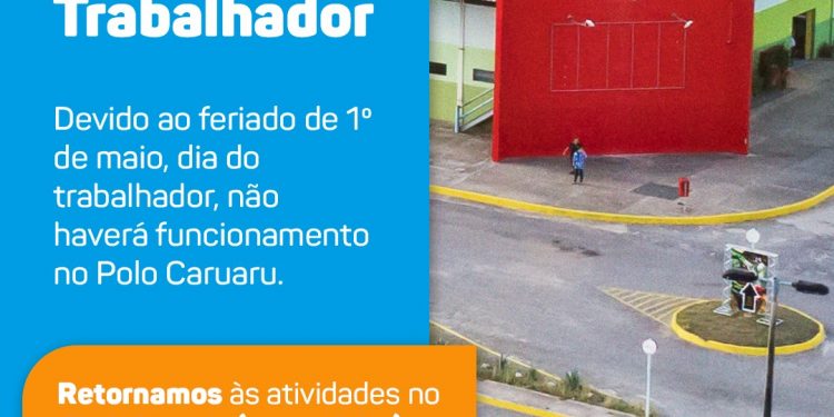 Polo Caruaru não vai funcionar durante o feriado do Dia do Trabalhador