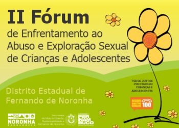 Noronha realiza 2° Fórum de Enfrentamento ao Abuso e Exploração Sexual de Crianças e Adolescentes