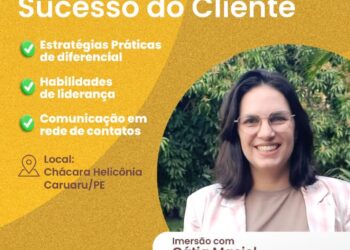 4ª Edição da ‘Mentoria Sucesso de Cliente’ será realizada em Caruaru com a consultora Cátia Maciel e equipe estratégica