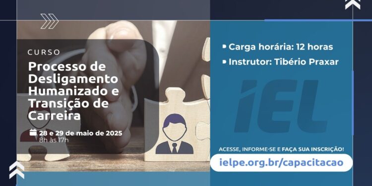 Nova data: curso de Desligamento Humanizado e Transição de Carreira do IEL-PE será realizado dias 28 e 29 de maio