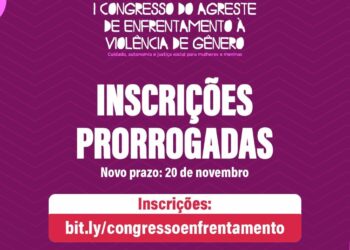 I Congresso do Agreste de Enfrentamento à Violência de Gênero prorroga inscrições e anuncia palestra com ex-Ministra das Mulheres
