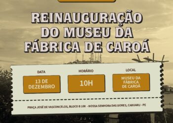 Museu da Fábrica de Caroá anuncia reinauguração com novas instalações e recursos de acessibilidade