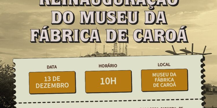 Museu da Fábrica de Caroá anuncia reinauguração com novas instalações e recursos de acessibilidade